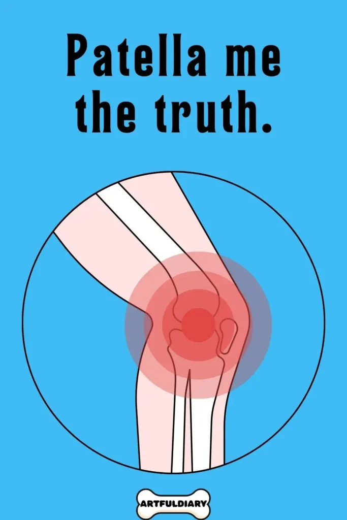 Patella me the truth, Bone Puns