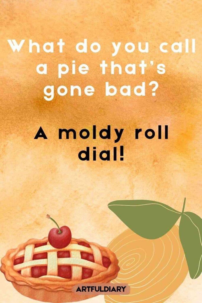 What do you call a pie that’s gone bad_ A moldy roll dial! funny pie puns