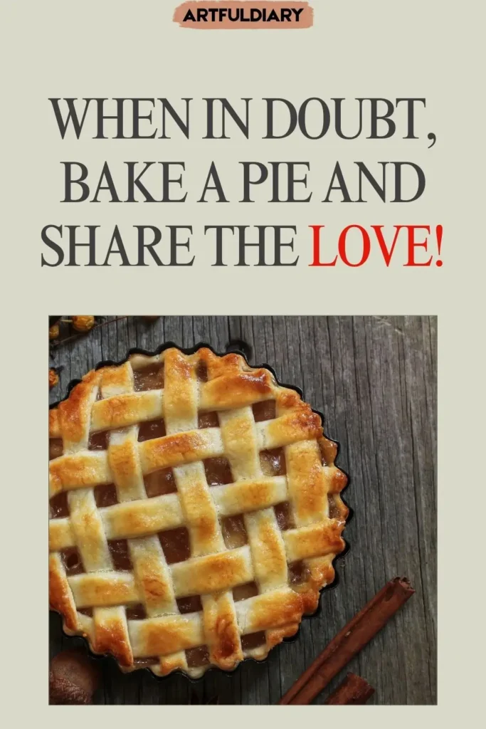 When in doubt, bake a pie and share the love! funny pie puns