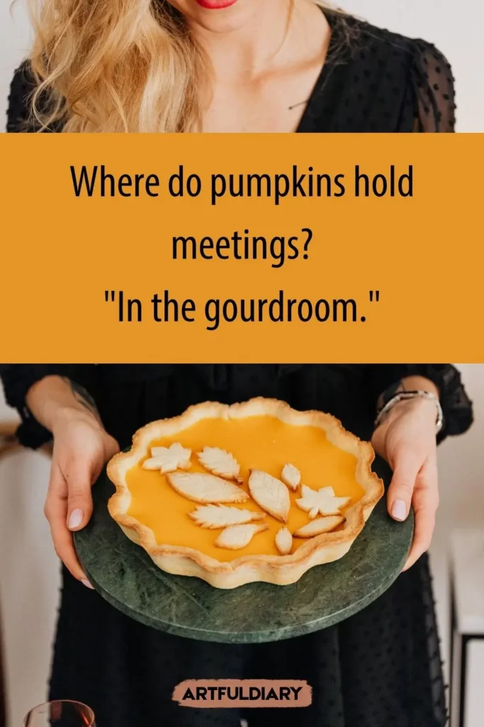 Where do pumpkins hold meetings? "In the gourdroom", pumpkin pie puns