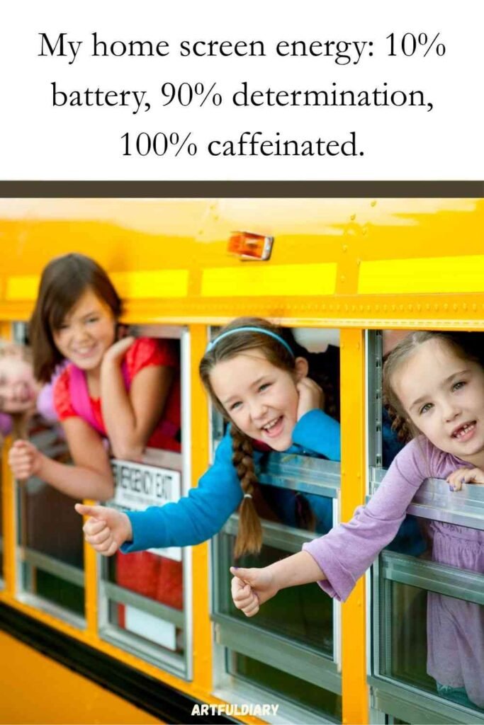 My home screen energy_ 10% battery, 90% determination, 100% caffeinated, back to school wallpapers and quotes