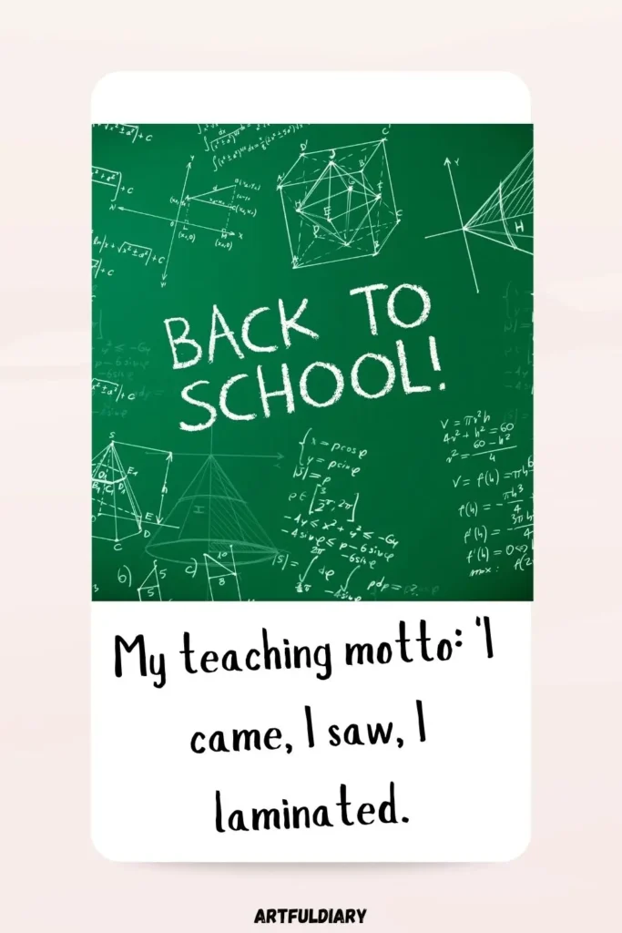 My teaching motto_ 'I came, I saw, I laminated, back to school quotes for teachers