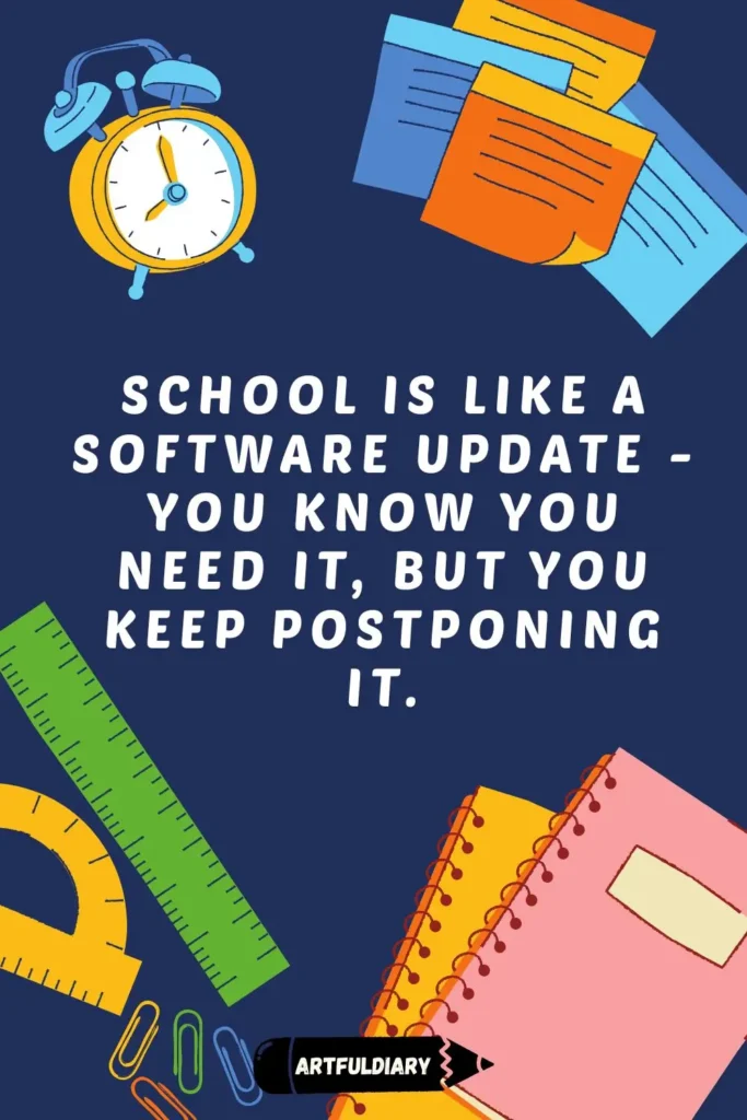School is like a software update - you know you need it, but you keep postponing it, back to school quotes funny