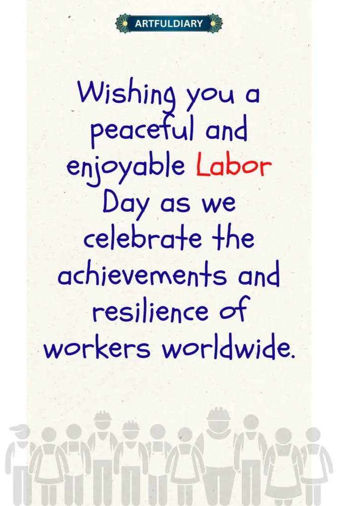 Wishing you a peaceful and enjoyable Labor Day as we celebrate the achievements and resilience of workers worldwide, Short Labor Day messages for social