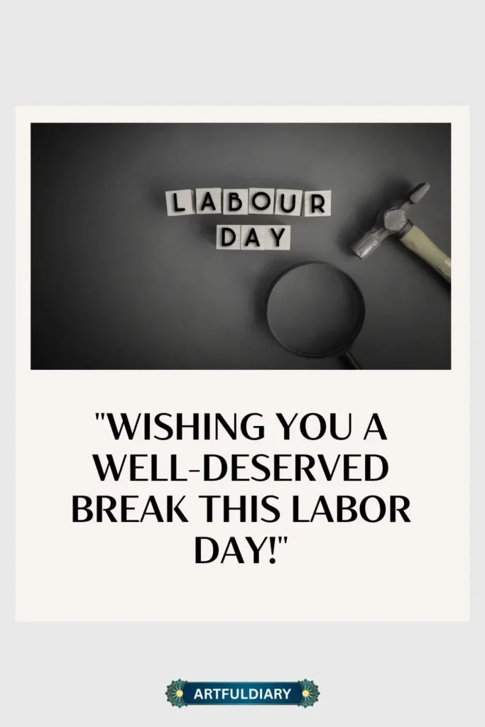 Wishing you a well-deserved break this Labor Day! happy labor day quotes and images