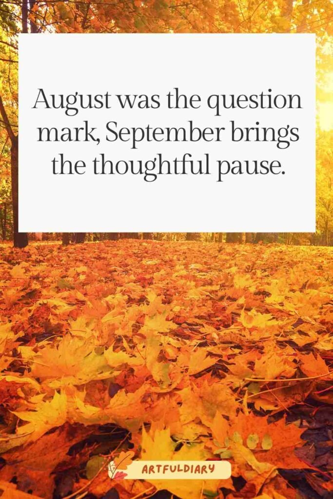August was the question mark, September brings the thoughtful pause, goodbye august hello september quotes