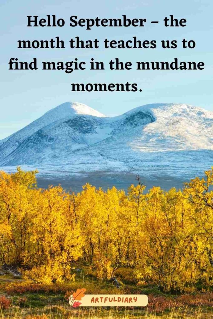 Hello September – the month that teaches us to find magic in the mundane moments, hello september quotes inspirational