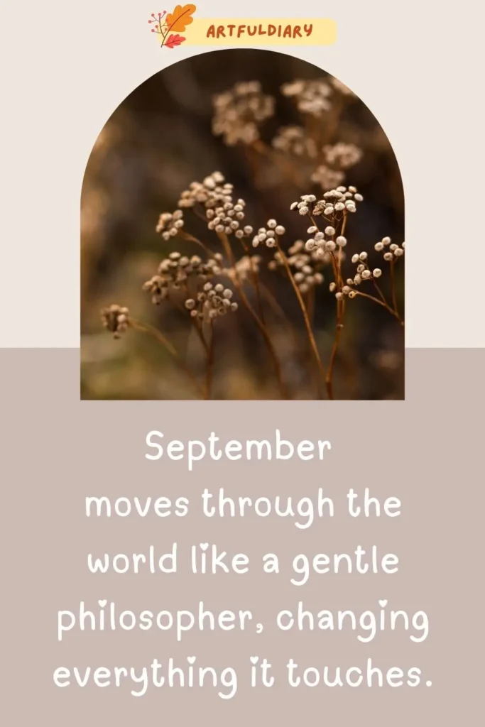 September moves through the world like a gentle philosopher, changing everything it touches, quotes about September