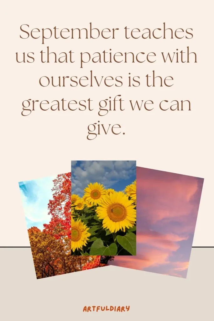 September teaches us that patience with ourselves is the greatest gift we can give, hello september quotes inspirational