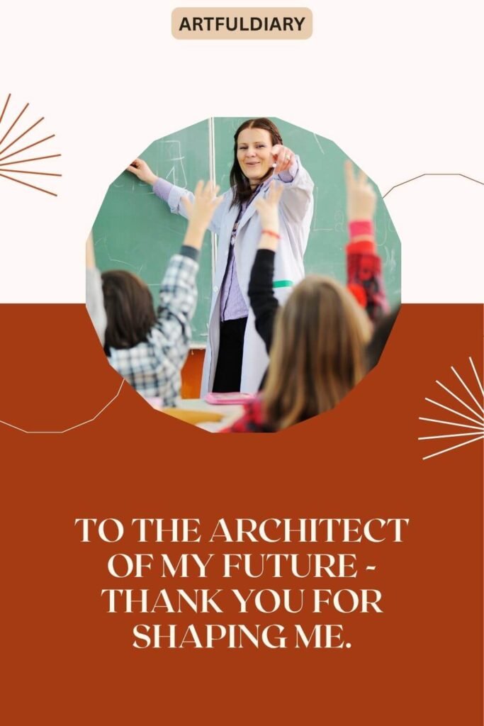 To the architect of my future - thank you for shaping me, quotes for teachers day cards