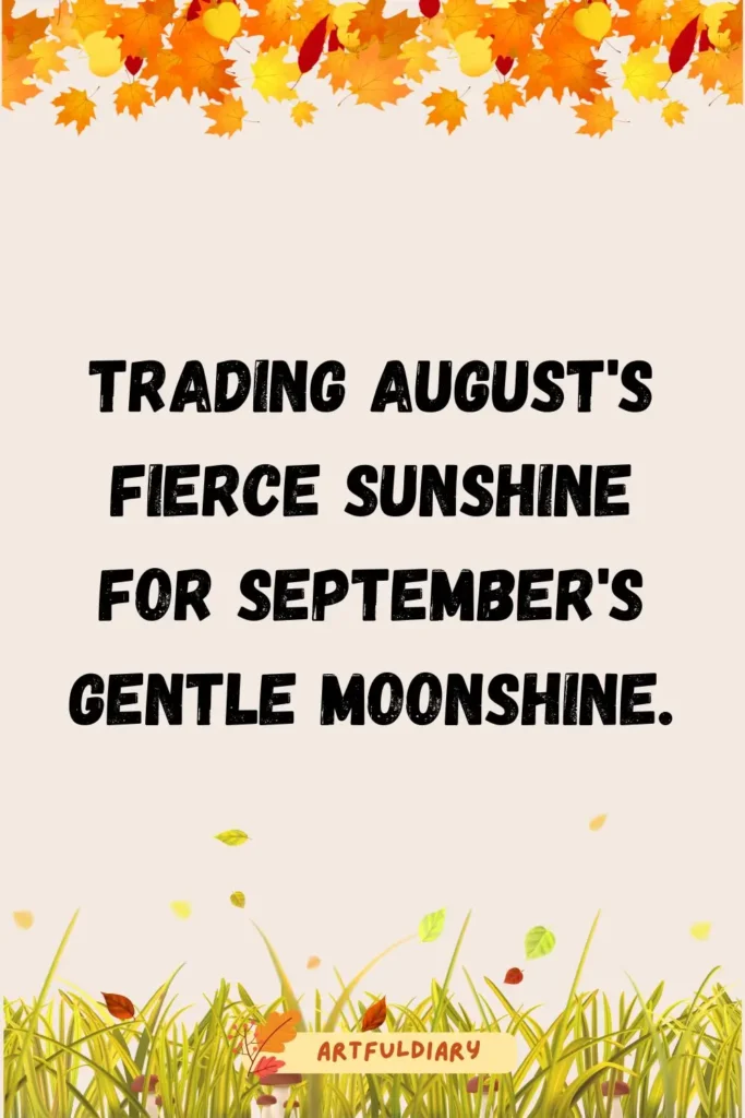 Trading August's fierce sunshine for September's gentle moonshine, goodbye august hello september quotes