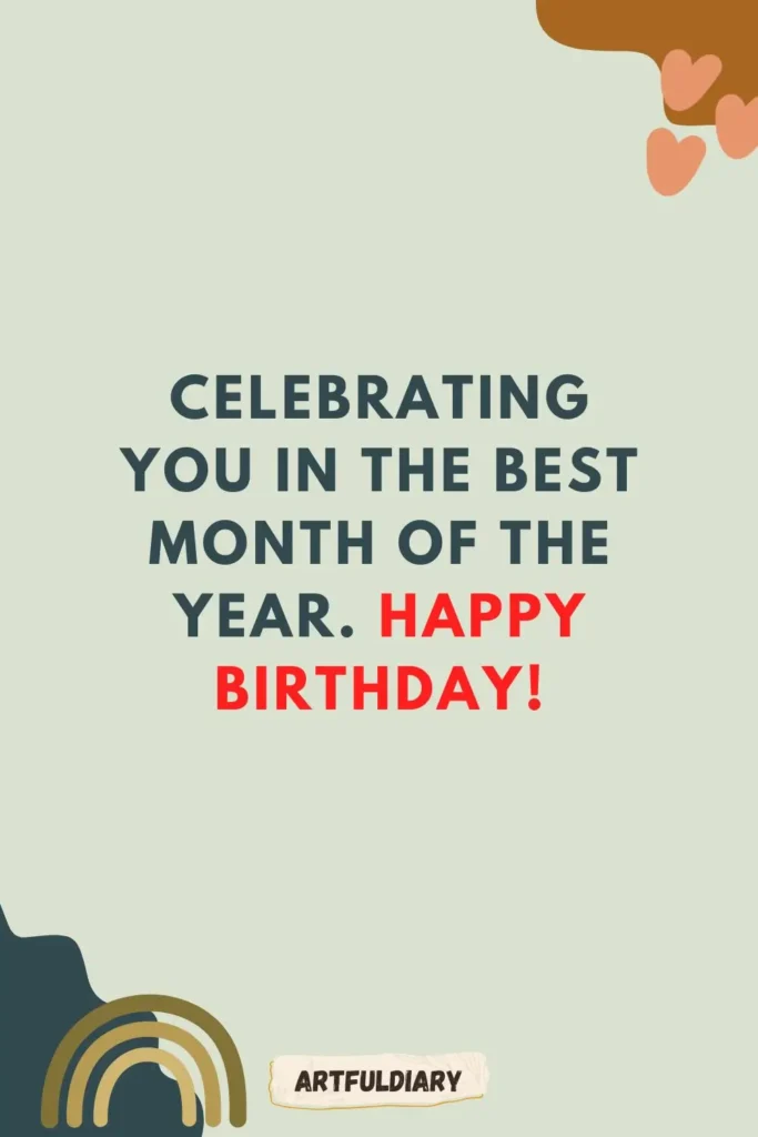 Celebrating you in the best month of the year. Happy birthday!, hello october quotes birthday month