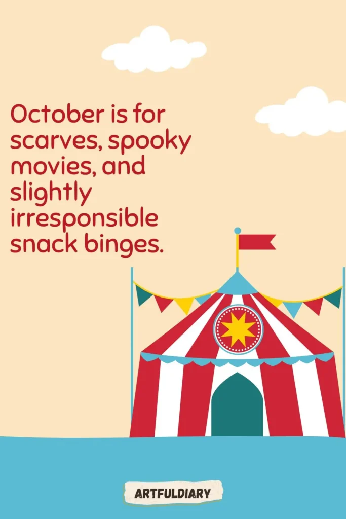 October is for scarves, spooky movies, and slightly irresponsible snack binges, hello october quotes funny