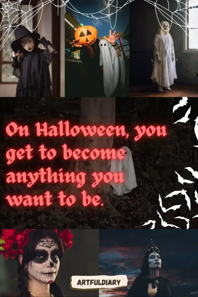 On Halloween, you get to become anything you want to be, hello october quotes Halloween