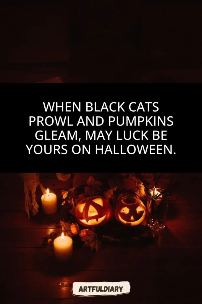 When black cats prowl and pumpkins gleam, may luck be yours on Halloween, hello october quotes Halloween