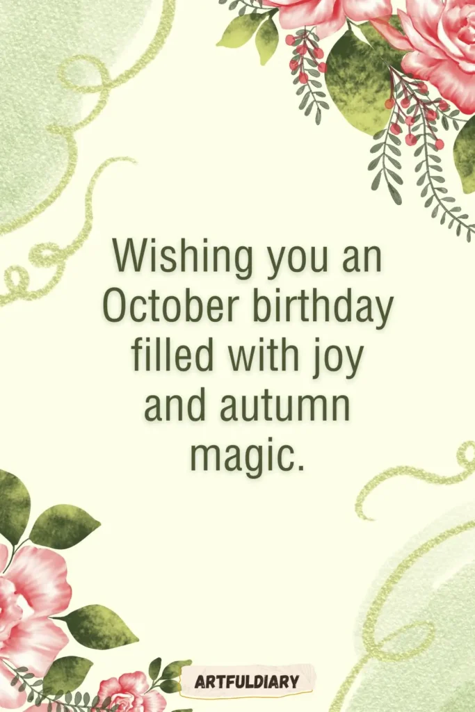 Wishing you an October birthday filled with joy and autumn magic, hello october quotes birthday month