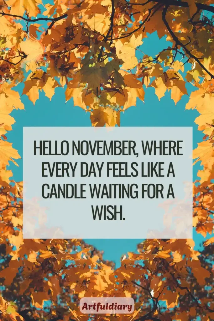 Hello November, where every day feels like a candle waiting for a wish, hello november quotes birthday month
