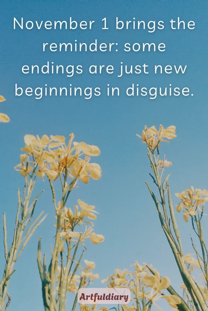 November 1 brings the reminder_ some endings are just new beginnings in disguise, november 1 quotes