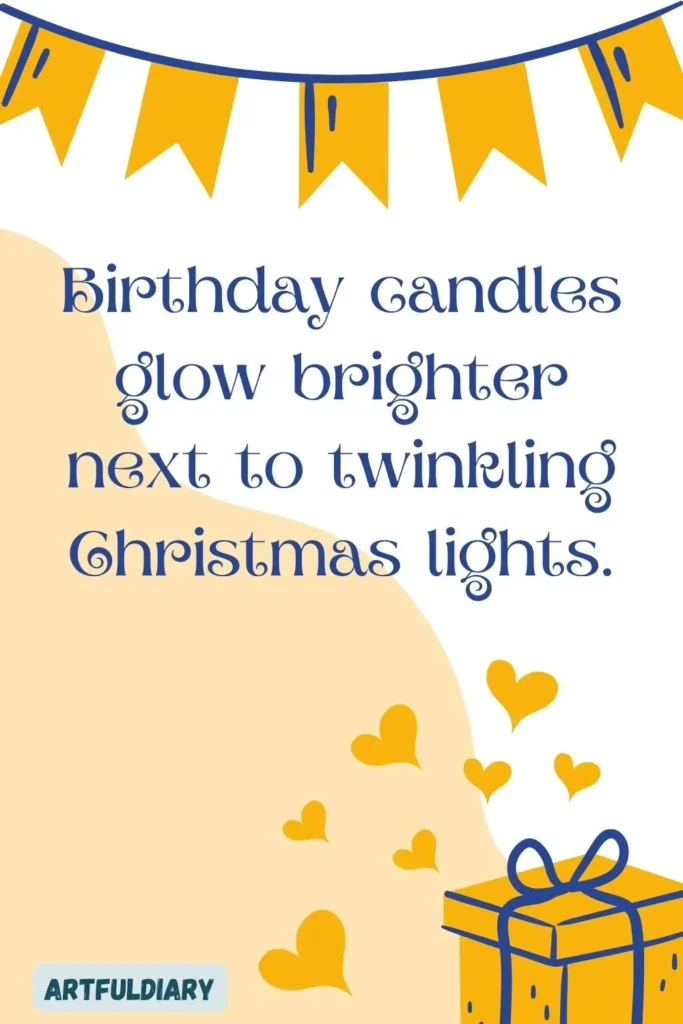 Birthday candles glow brighter next to twinkling Christmas lights, hello december quotes birth month