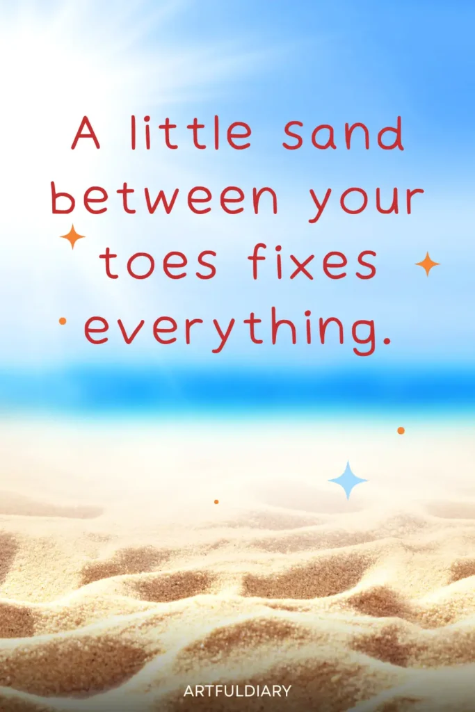 A little sand between your toes fixes everything, beach quotes for Instagram