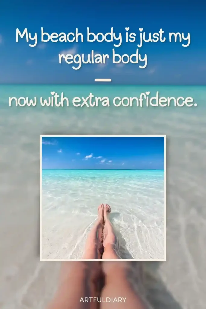 My beach body is just my regular body now with extra confidence, funny beach quotes
