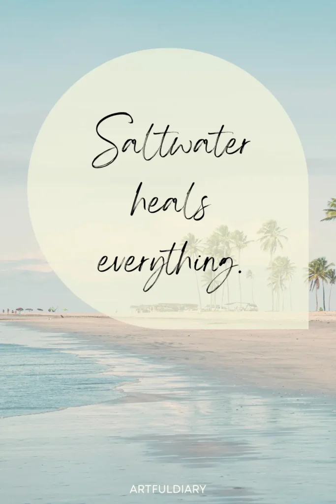 Saltwater heals everything, short beach quotes