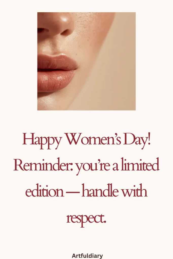 happy womens day funny quotes, Happy Women’s Day! Reminder_ you’re a limited edition — handle with respect