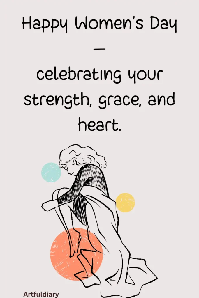 womens day card quotes, Happy Women’s Day — celebrating your strength, grace, and heart