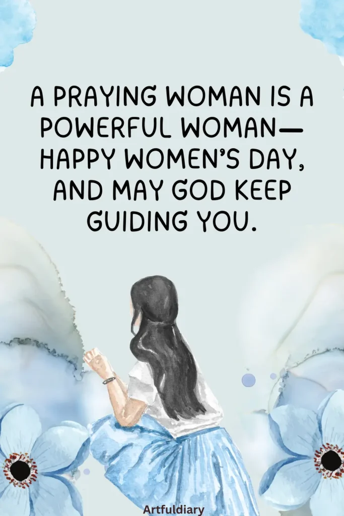 womens day quotes for christian, A praying woman is a powerful woman—Happy Women’s Day, and may God keep guiding you