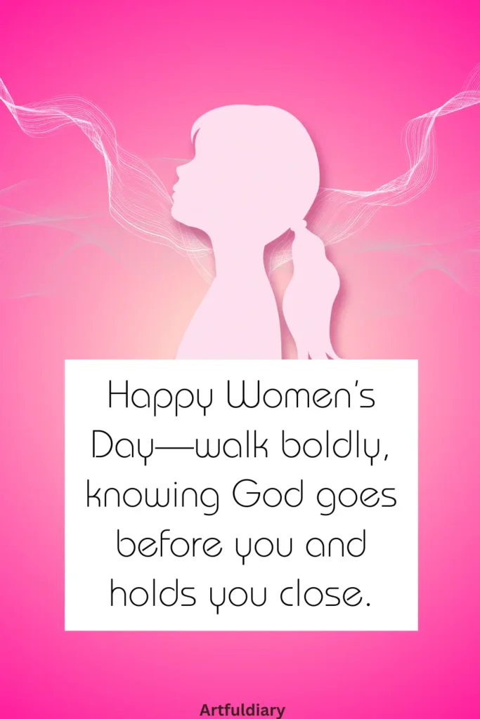 womens day quotes for christian, Happy Women’s Day—walk boldly, knowing God goes before you and holds you close