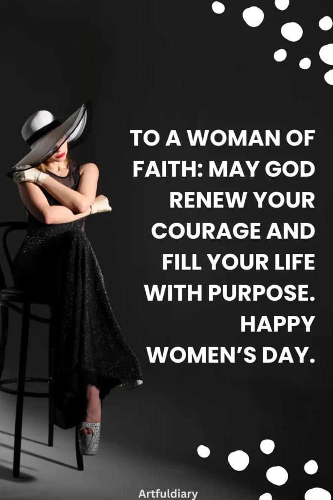 womens day quotes for christian, To a woman of faith_ may God renew your courage and fill your life with purpose. Happy Women’s Day