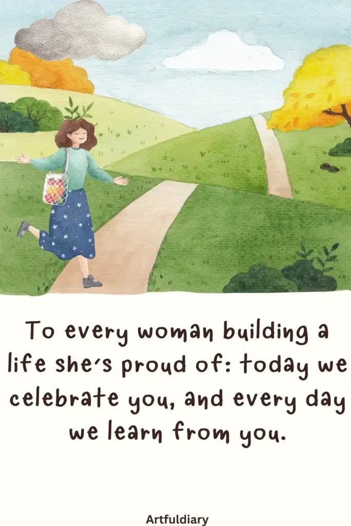 womens day quotes inspirational, To every woman building a life she’s proud of_ today we celebrate you, and every day we learn from you